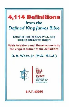 4,114 Definitions from the Defined King James Bible, Paperback/D. a. Jr. Waite