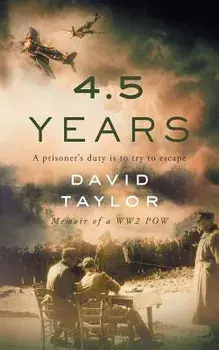 4.5 Years: Memoir of a WW2 POW, Paperback/David Taylor