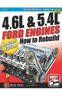 4.6l & 5.4l Ford Engines: How to Rebuild - Revised Edition - George Reid