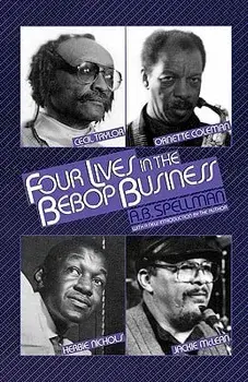 4 Lives in the Bebop Business, Paperback/A. B. Spellman