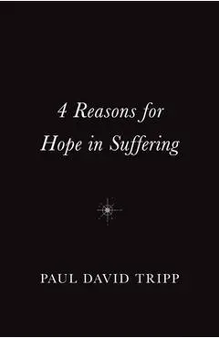4 Reasons for Hope in Suffering (10-Pack) - Paul David Tripp