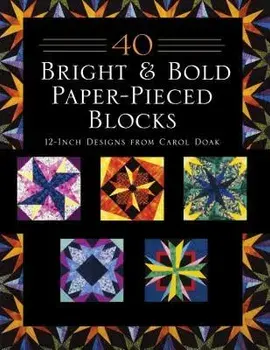 40 Bright & Bold Paper-Pieced Blocks: 12-Inch Designs from Carol Doak - Print-On-Demand Edition, Paperback/Carol Doak