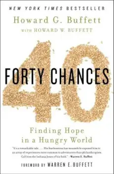 40 Chances: Finding Hope in a Hungry World, Paperback/Howard G. Buffett