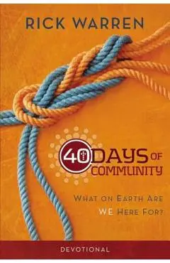 40 Days of Community Devotional: What on Earth Are We Here For? - Rick Warren