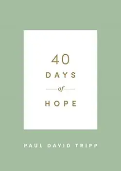 40 Days of Hope, Paperback/Paul David Tripp