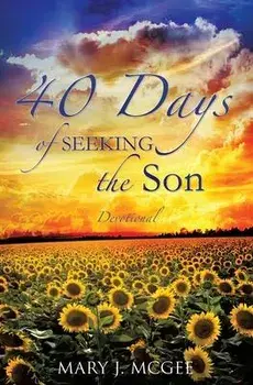 40 Days of Seeking the Son, Paperback/Mary J. Mcgee
