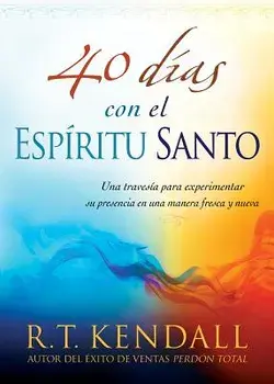 40 Dias Con El Espiritu Santo: Una Travesia Para Experimentar Su Presencia En Una Manera Fresca y Nueva, Paperback/R. T. Kendall