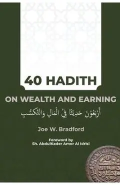 40 Hadith on Wealth and Earning: أربعون حديثا في الم&# - Joe W. Bradford