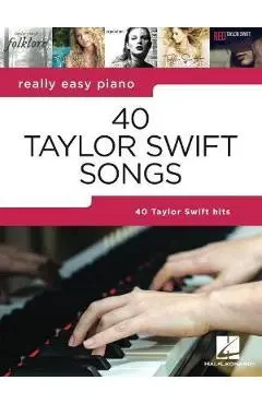 40 Taylor Swift Songs: Really Easy Piano Series - Taylor Swift