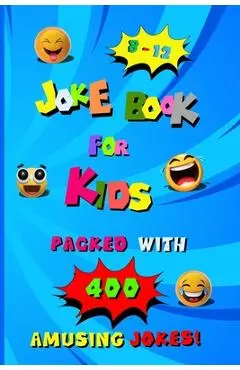 400 Amusing Jokes Packed in Joke Book for Kids 8-12: A Charming Read Full of Knock Knock Jokes and Laugh Out Loud Fun for Children, Packed with Creati - Lily Rainbowshine