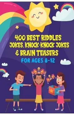 400 Best Riddles, Jokes, Knock-knock Jokes and Brain Teasers: Children's Joke Book Ages 4-8 9-12 - Digital Books