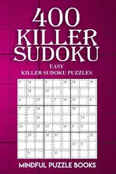 400 Killer Sudoku: Easy Killer Sudoku Puzzles, Paperback/Mindful Puzzle Books