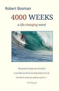4000 Weeks: a life-changing novel, Paperback/Robert Bosman