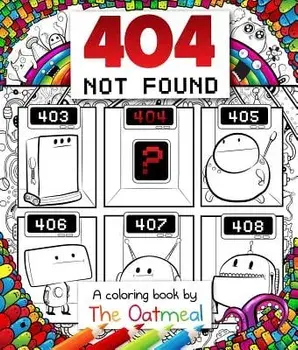 404 Not Found: A Coloring Book by the Oatmeal/The Oatmeal