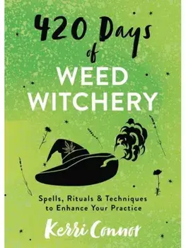 420 Days of Weed Witchery. Spells, Rituals & Techniques to Enhance Your Practice, Paperback/Kerri Connor