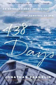 438 Days: An Extraordinary True Story of Survival at Sea, Paperback/Jonathan Franklin