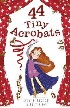 44 Tiny Acrobats, Paperback/Sylvia Bishop