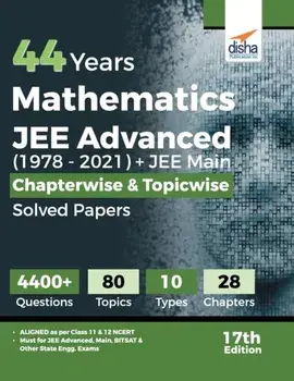44 Years Mathematics JEE Advanced (1978 - 2021) + JEE Main Chapterwise & Topicwise Solved Papers 17th Edition, Paperback/Disha Experts