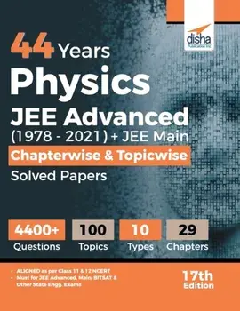 44 Years Physics JEE Advanced (1978 - 2021) + JEE Main Chapterwise & Topicwise Solved Papers 17th Edition, Paperback/Disha Experts