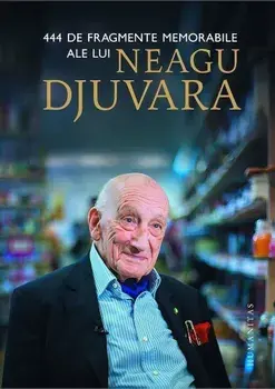 444 de fragmente memorabile ale lui Neagu Djuvara/Neagu Djuvara