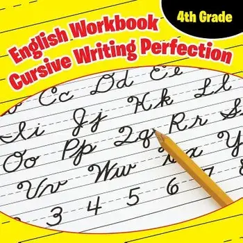 4th Grade English Workbook: Cursive Writing Perfection, Paperback/Baby Professor