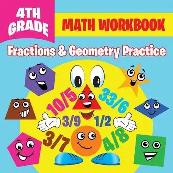 4th Grade Math Workbook: Fractions & Geometry Practice, Paperback/Baby Professor