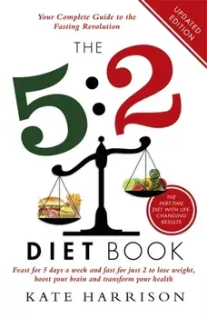 5:2 Diet Book. Feast for 5 Days a Week and Fast for 2 to Lose Weight, Boost Your Brain and Transform Your Health, Paperback/Kate Harrison