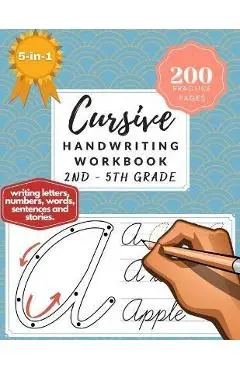 5-in-1 Cursive Handwriting Workbook (2nd - 5th Grade): 200 Practice Pages of Writing Letters, Numbers, Words, Sentences, and Stories - Rosario Greene