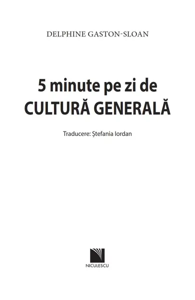 5 minute pe zi de cultura generala | Delphine Gaston-Sloan
