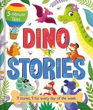 5-Minute Tales: Dino Stories: With 7 Stories, 1 for Every Day of the Week, Hardcover/Igloobooks