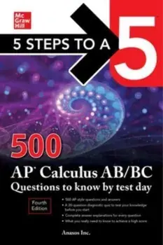 5 Steps to a 5: 500 AP Calculus AB/BC Questions to Know by Test Day, Fourth Edition. 4 ed, Paperback/Inc. Anaxos