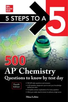 5 Steps to a 5: 500 AP Chemistry Questions to Know by Test Day, Fourth Edition, Paperback/Mina Lebitz