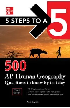 5 Steps to a 5: 500 AP Human Geography Questions to Know by Test Day, Third Edition - Anaxos Inc