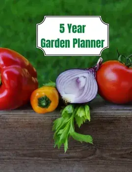 5 Year Garden Planner: Garden Budgets, Garden Plannings and Garden Logs for the Next 5 Years, Paperback/David Brian