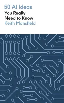 50 AI Ideas You Really Need to Know, Paperback/Keith Mansfield