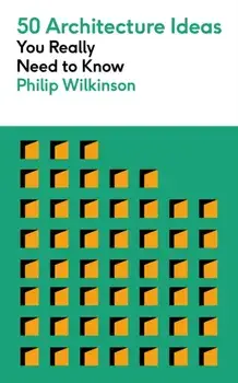 50 Architecture Ideas You Really Need to Know, Paperback/Philip Wilkinson