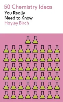 50 Chemistry Ideas You Really Need to Know, Paperback/Hayley Birch
