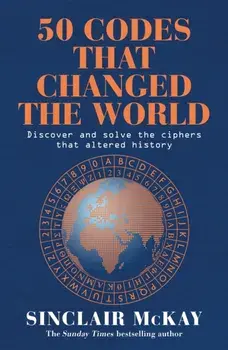 50 Codes that Changed the World. . . . And Your Chance to Solve Them!, Paperback/***