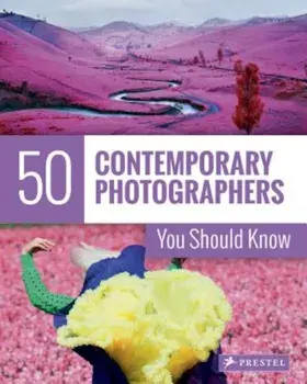 50 Contemporary Photographers You Should Know, Paperback/Florian Heine