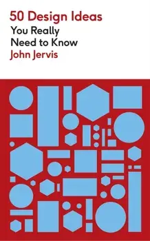 50 Design Ideas You Really Need to Know, Paperback/John Jervis