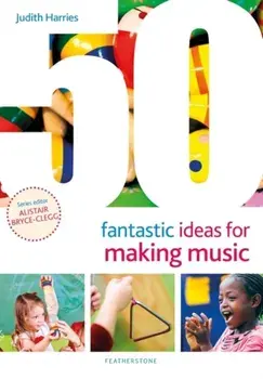 50 Fantastic Ideas for Making Music, Paperback/Judith Harries
