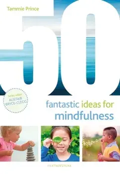50 Fantastic Ideas for Mindfulness, Paperback/Tammie Prince