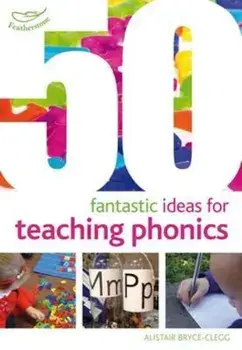 50 Fantastic ideas for teaching phonics, Paperback/Alistair Bryce Clegg