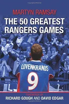 50 Greatest Rangers Games, Paperback/Martyn Ramsay