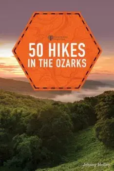 50 Hikes in the Ozarks, Paperback/Johnny Molloy