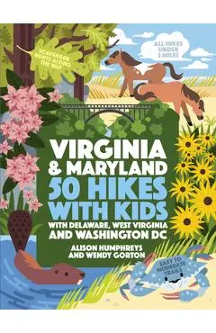 50 Hikes with Kids Virginia and Maryland: With Delaware, West Virginia, and Washington DC - Alison Humphreys