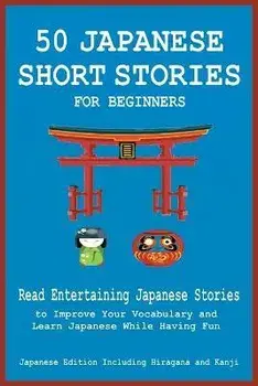 50 Japanese Short Stories for Beginners Read Entertaining Japanese Stories to Improve Your Vocabulary and Learn Japanese While Having Fun, Paperback/Christian Tamaka Pedersen