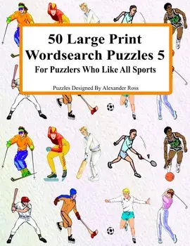 50 Large Print Wordsearch Puzzles 5: For Puzzlers Who Like All Sports, Paperback/Alexander Ross