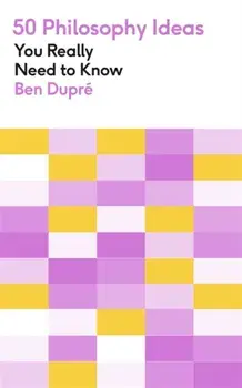 50 Philosophy Ideas You Really Need to Know, Paperback/Ben Dupre