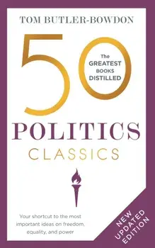 50 Politics Classics. Your shortcut to the most important ideas on freedom, equality, and power, Paperback/Tom Butler-Bowdon